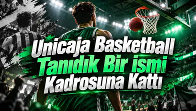 Unicaja Basketball Tanıdık Bir İsmi Kadrosuna Kattı