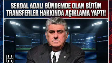 Serdal Adalı gündemde olan bütün transferler hakkında açıklama yaptı!