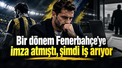 Bir dönem Fenerbahçe'ye imza atmıştı, şimdi iş arıyor