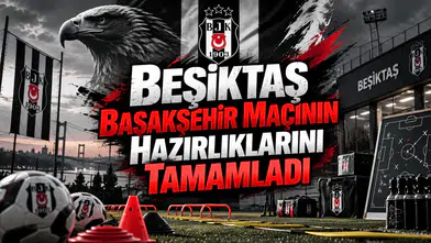 Beşiktaş Başakşehir Maçının Hazırlıklarını Tamamladı