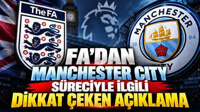 FA’DAN MANCHESTER CITY SÜRECİYLE İLGİLİ DİKKAT ÇEKEN AÇIKLAMA