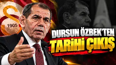 Dursun Özbek'ten tarihi çıkış