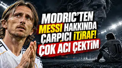 MODRIC'TEN MESSI HAKKINDA ÇARPICI İTİRAF! ÇOK ACI ÇEKTİM