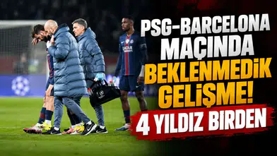 PSG-Barcelona maçında beklenmedik gelişme! 4 yıldız birden