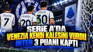 Serie A'da Venezia kendi kalesini vurdu Inter 3 puanı kaptı