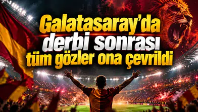 Galatasaray'da derbi sonrası tüm gözler ona çevrildi