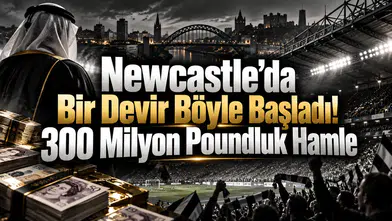 Newcastle’da Bir Devir Böyle Başladı! 300 Milyon Poundluk Hamle