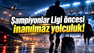 Şampiyonlar Ligi öncesi inanılmaz yolculuk!