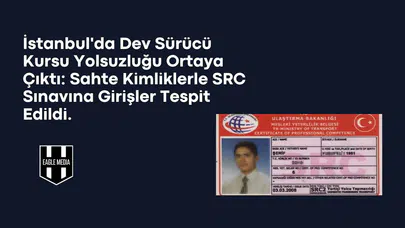 İstanbul'da SRC Skandalı:17 Kişilik Suç Şebekesi Operasyonla Çökertildi