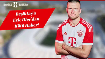 Beşiktaş’a Eric Dier'dan Kötü Haber!