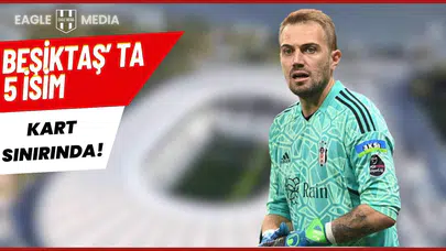 Beşiktaş'ta 5 İsim Derbi Öncesi Kart Sınırında!