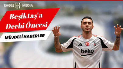 Beşiktaş’a Derbi Öncesi Müjde