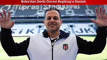 Bobo'dan Derbi Öncesi Beşiktaş'a Destek