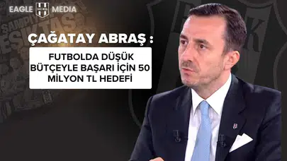Çağatay Abraş: Futbolda Düşük Bütçeyle Başarı İçin 50 Milyon TL Hedefi
