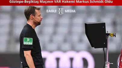 Göztepe-Beşiktaş Maçının VAR Hakemi Markus Schmidt Oldu