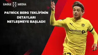 Patrick Berg Teklifinin Detayları Netleşmeye Başladı!