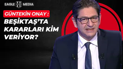 Güntekin Onay' dan Beşiktaş Açıklaması