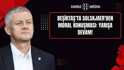 Beşiktaş'ta Solskjaer'den moral konuşması: Yarışa devam!