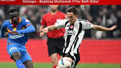 Göztepe - Beşiktaş Muhtemel 11'ler Belli Oldu!