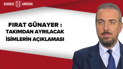 Fırat Günayer: "Takımdan ayrılacak isimler netleşecek."