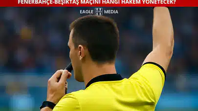 Fenerbahçe-Beşiktaş Maçını Hangi Hakem Yönetecek? İşte Öne Çıkan İsim