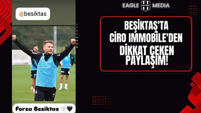 Beşiktaş'ta Ciro Immobile'den Dikkat Çeken Paylaşım!