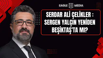 Beşiktaş’ta Sergen Yalçın Sesleri Yükselmeye Başladı