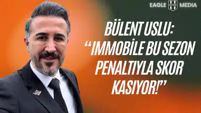Bülent Uslu: Immobile Bu Sezon Penaltıyla Skor Kasıyor, Kaçırdıkları da Var