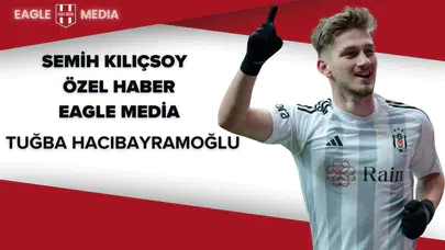 Semih kılıçsoy Özel Haber Eagle Media Tuğba Hacıbayramoğlu