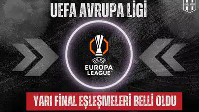 Avrupa Ligi'nde Yarı Final Eşleşmeleri Belli Oldu!