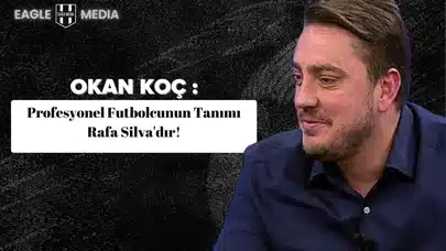 Okan Koç: "Profesyonel Futbolcunun Tanımı Rafa Silva'dır!"