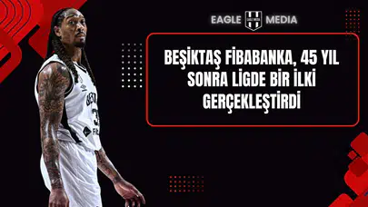 Beşiktaş Fibabanka, 45 yıl sonra ligde bir ilki gerçekleştirdi