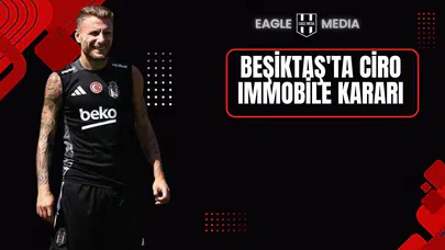 Beşiktaş'ta Ciro Immobile Kararı !