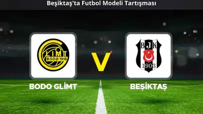 Beşiktaş'ta Futbol Modeli Tartışması: “Bodo/Glimt'e Gerek Yok, Beşiktaş’ın Kendi Modeli Var”