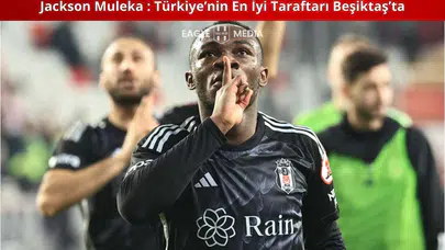 Jackson Muleka : Türkiye’nin En İyi Taraftarı Beşiktaş’ta!