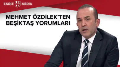 Mehmet Özdilek’ten Beşiktaş Yorumları