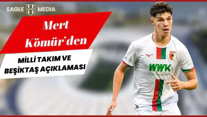 Mert Kömür'den Milli Takım ve Beşiktaş Açıklaması