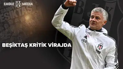Beşiktaş Avrupa Hedefinde Kritik Virajda: Muhtemel İlk 11