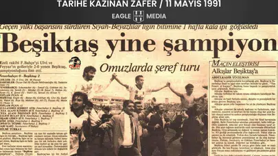Beşiktaş'ın Kadıköy'de Tarih Yazdığı Gün: 11 Mayıs 1991