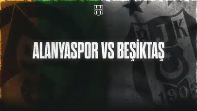 Alanyaspor - Beşiktaş