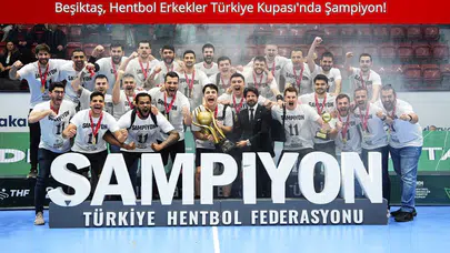 Beşiktaş, HDI Sigorta Hentbol Erkekler Türkiye Kupası'nda Şampiyon Oldu!