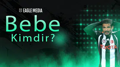 Bebe Kimdir? Kaç Yaşında? Hangi Pozisyonda Oynuyor?