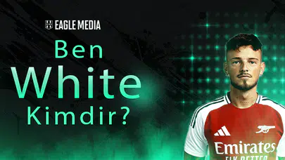 Ben White Kimdir? Kaç Yaşında? Hangi Pozisyonda Oynuyor?