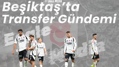 Beşiktaş Transfer Gündemi! Yollar Ayrılıyor! İsimler ve Yeni Hedefler Belli Oldu