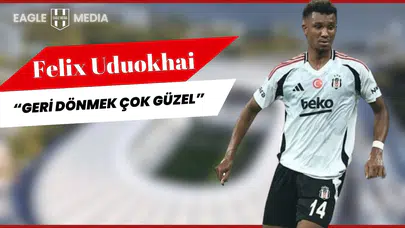 Felix Uduokhai Sakatlıktan Döndü: "Geri Dönmek Çok Güzel"