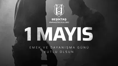 Beşiktaş’tan 1 Mayıs Emek ve Dayanışma Günü Mesajı