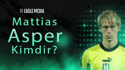 Mattias Asper Kimdir? Kaç Yaşında? Hangi Pozisyonda Oynuyor?