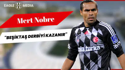 Mert Nobre'den Fenerbahçe-Beşiktaş Derbisi Yorumu: "Beşiktaş Kazanır"