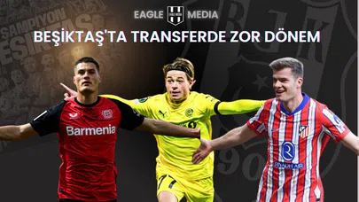 Beşiktaş'ta Transferde Zor Dönem ve Beşiktaş Gündemi