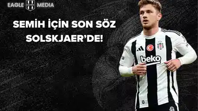 Semih Kılıçsoy Beşiktaş’tan Ayrılıyor mu?